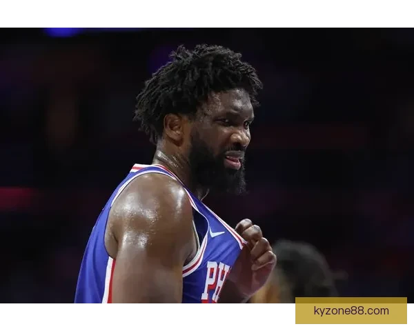 恩比德怒斥76人管理层禁止出战奇才比赛表示不满要求解释原因